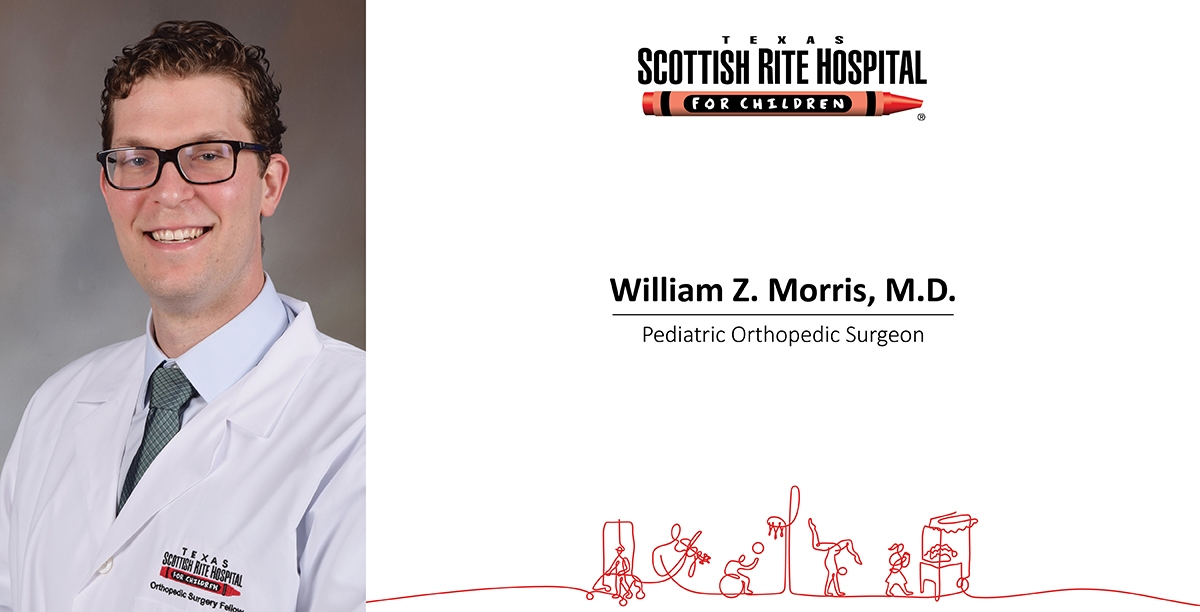 William Z. Morris, M.D., Joins Texas Scottish Rite Hospital for Children’s Surgical Team